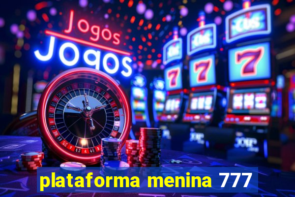 plataforma menina 777